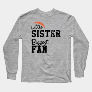 Little sister biggest fan | Basketball Fan Long Sleeve T-Shirt